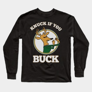 Knuck If You Buck Long Sleeve T-Shirt